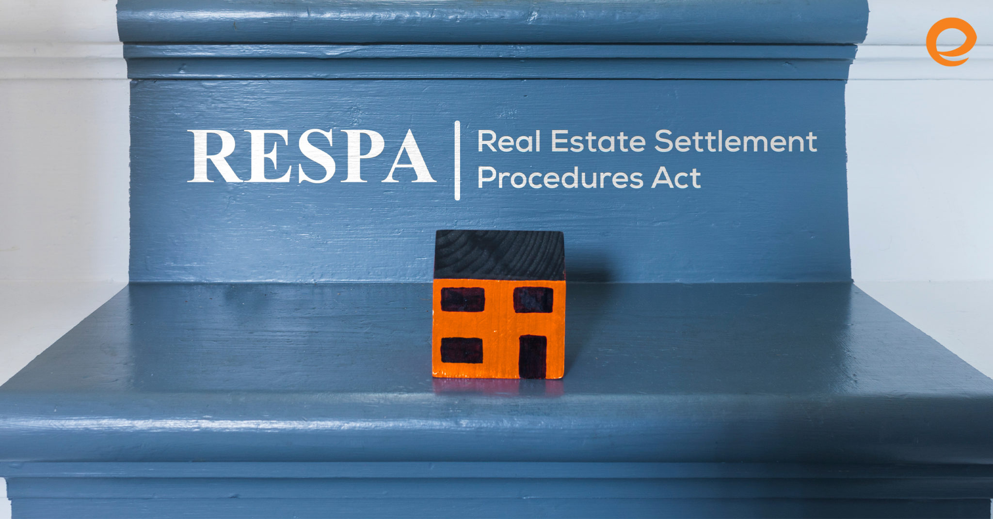 A RESPA Refresher for Real Estate Agents Embrace Home Loans