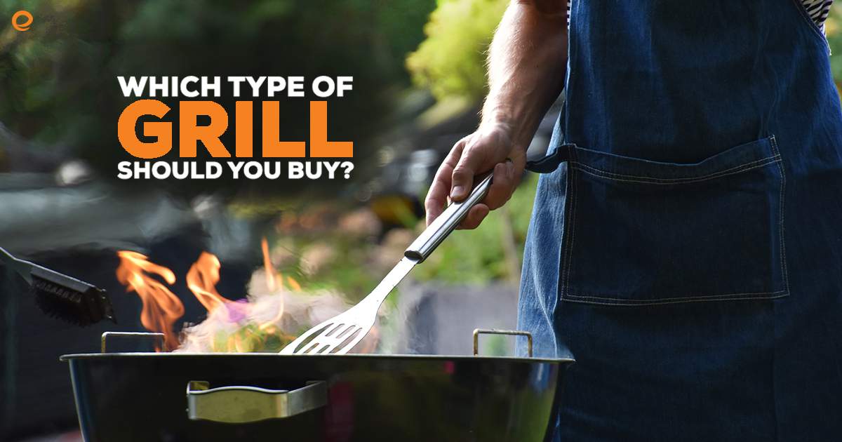 Which Type of Grill Should You Buy — Charcoal or Gas? Embrace Home Loans